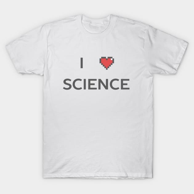 I love science t-shirt T-Shirt by happinessinatee